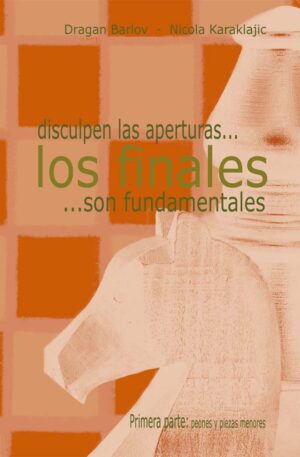 Disculpen las aperturas... Los finales son fundamentales. 1ª Parte