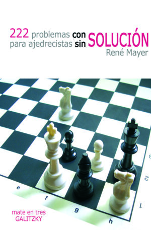 222 Problemas con solución para ajedrecistas sin solución