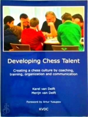 Developing Chess Talent creating a chess culture by coaching, training, organization and communication Special Collection