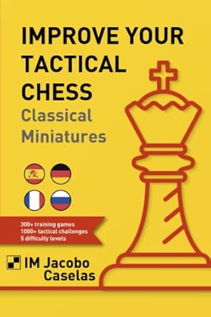 Improve your tactical chess: Clasical miniatures